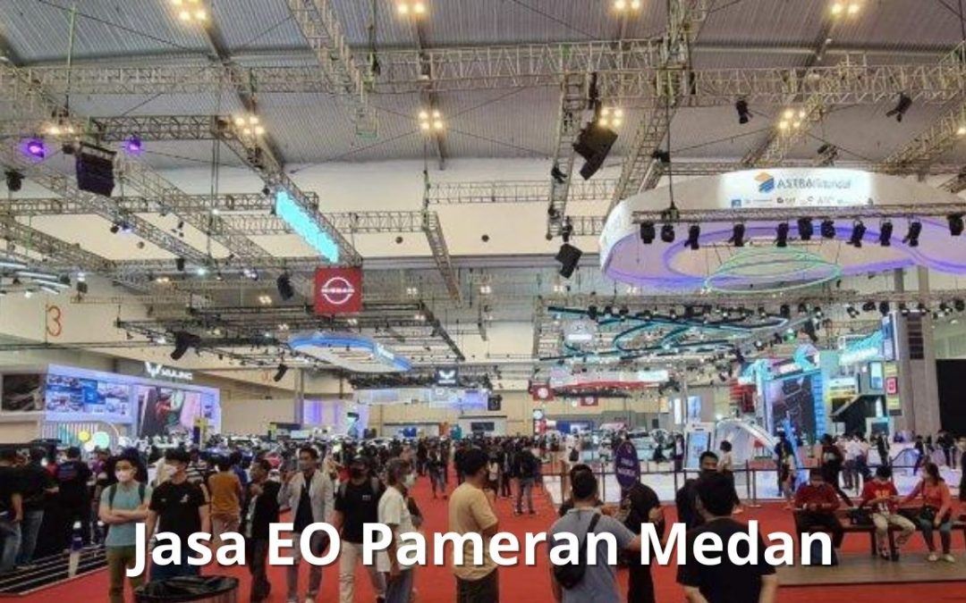 Tips Mencari Jasa EO Pameran Medan